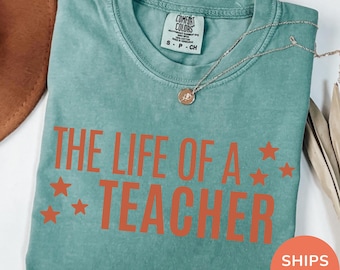 Comfort Colors® The Life of a Teacher Shirt, Back to School Teacher Shirt, New Teacher Gift, Teacher Appreciation, Elementary School Shirt