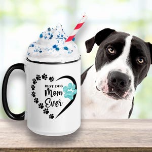 Best Dog Mom Ever Mug – Gift from Dog – Cute Coffee Cup for Pet Moms