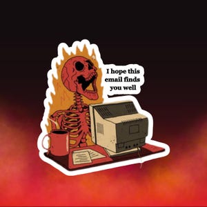 Autocollant drôle en vinyle pour bureau – Mème squelette « J'espère que cet email vous trouve bien » – Sticker brillant pour ordinateur portable, bureau, cadeau humoristique