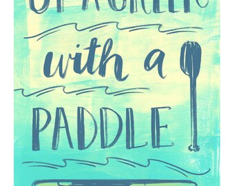 Up a Creek with a Paddle