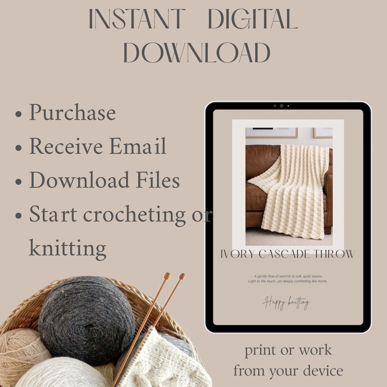 May include: A digital download guide for an Ivory Cascade Throw blanket, featuring a tablet displaying the pattern, text instructions, and a woven basket filled with balls of dark gray and cream yarn with knitting needles.