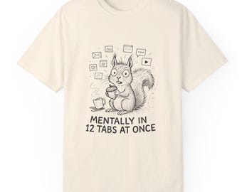 Funny Squirrel T-Shirt: 'Mentally in 12 Tabs', Tech Lover Gift