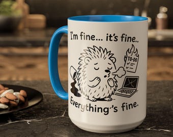 Everything's Fine Hedgehog Mug, Funny Office Gift (11oz, 15oz)