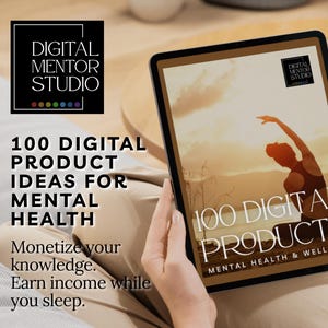 May include: A tablet displays a book cover with the text "100 Digital Products Mental Health & Wellness." The image also shows the text "100 Digital Product Ideas for Mental Health." The Digital Mentor Studio logo is in the upper left corner.