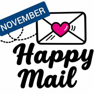 May include: A graphic design featuring a white envelope with a pink heart icon, a blue rectangular banner with the white text NOVEMBER, and the black cursive text Happy Mail below, with a dashed line connecting the banner to the envelope.