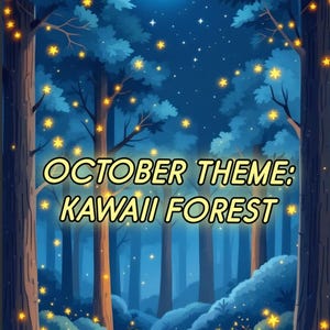 May include: A digital illustration of a forest at night under a crescent moon and stars, featuring three small orange foxes sitting on the ground. The text OCTOBER THEME: KAWAII FOREST is centered in yellow letters against the blue woodland background.