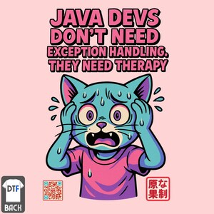 May include: A light pink t-shirt with the text "JAVA DEVS DON'T NEED EXCEPTION HANDLING. THEY NEED THERAPY." A cartoon cat with blue fur, wide eyes, and a worried expression is featured. The cat is sweating and holding its head.