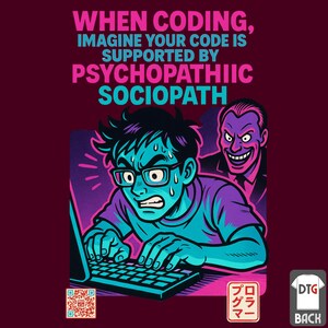 May include: A maroon t-shirt with a cartoon illustration. The image shows a stressed person coding on a laptop, with a sinister figure behind. Text reads: "WHEN CODING, IMAGINE YOUR CODE IS SUPPORTED BY PSYCHOPATHIIC SOCIOPATH."