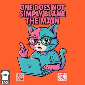 May include: Orange graphic tee with a cartoon cat in pink and blue, wearing glasses and pointing. The text "ONE DOES NOT SIMPLY BLAME THE MAIN" is above the cat. A laptop is in front of the cat. The shirt has a DTF BACK logo.