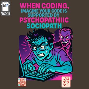 May include: A t-shirt featuring a cartoon illustration of a coder looking stressed, with a menacing figure in the background. The text says "WHEN CODING, IMAGINE YOUR CODE IS SUPPORTED BY PSYCHOPATHIIC SOCIOPATH". Includes Japanese text and a QR code.