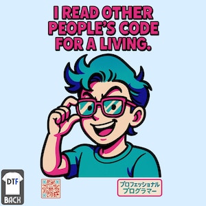 May include: A cartoon illustration on a teal t-shirt. It depicts a person with teal hair and pink glasses, adjusting their glasses. The text above reads "I READ OTHER PEOPLE'S CODE FOR A LIVING." Includes a QR code and Japanese text.