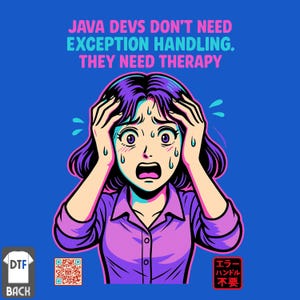 May include: Blue t-shirt featuring a distressed illustration of a stressed person. The text reads "JAVA DEVS DON'T NEED EXCEPTION HANDLING. THEY NEED THERAPY." A QR code and Japanese text are also present on the design.