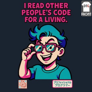 May include: A navy blue t-shirt featuring a cartoon illustration of a person with teal hair and pink glasses. The text reads "I READ OTHER PEOPLE'S CODE FOR A LIVING." and "FRONT" with a DTG logo. A QR code and Japanese text are also present.