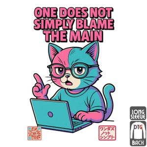 May include: A teal long-sleeve shirt with a cartoon cat design. The cat has pink and teal fur, wears glasses, and uses a laptop. The text "ONE DOES NOT SIMPLY BLAME THE MAIN" is above the cat.