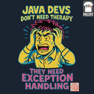 May include: Navy blue t-shirt with a cartoon graphic of a stressed person. The text reads "JAVA DEVS DON'T NEED THERAPY THEY NEED EXCEPTION HANDLING". A QR code is in the bottom right corner of the design.