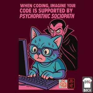 May include: A humorous cartoon depicts a blue cat wearing glasses, looking stressed while coding, with a vampire in the background. The text says: "WHEN CODING, IMAGINE YOUR CODE IS SUPPORTED BY PSYCHOPATHIC SOCIOPATH."