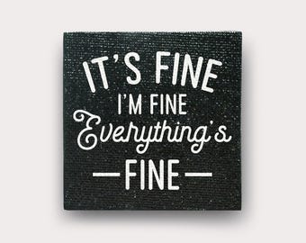 Sarcastic Quote Fridge Magnet | Funny Meme Magnetized Gift | Painted Mini Canvas Refrigerator Magnet | It&#39;s fine, I&#39;m fine, everything fine