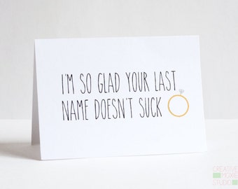 Funny Engagement Card - Fiance Card - I'm So Glad Your Last Name Doesn't Suck - Card for Engagement - Christmas Engagement - New Fiance Card