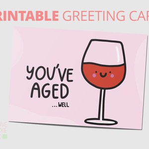 Vous avez bien vieilli carte-carte d'anniversaire drôle imprimable-imprimer à la maison carte d'amateurs de vin-vin anniversaire-télécharger la carte d'anniversaire-carte BF