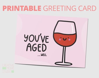 You've Aged Well Card - Printable Funny Birthday Card - Print at home Wine Lovers Card - Wine Birthday - Download Birthday Card - BF Card