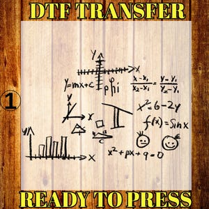 May include: A DTF transfer design featuring mathematical equations and graphs in black ink on a light wood-grain background. The text "DTF TRANSFER" and "READY TO PRESS" are in a gold, block-letter font.