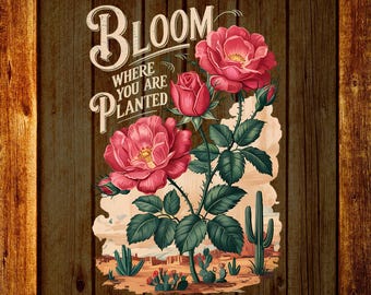 Bloom Where You Are Planted DTF Transfer, Wildflowers Shirt Design, Motivational Ready To Press