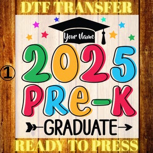 2025 Pre-K Graduate Custom Name DTF Transfer: Ready To Press