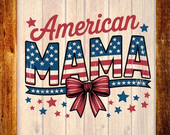 American Mama DTF Transfer, USA Flag Motherhood Shirt Design, Patriotic Bow Ready To Press