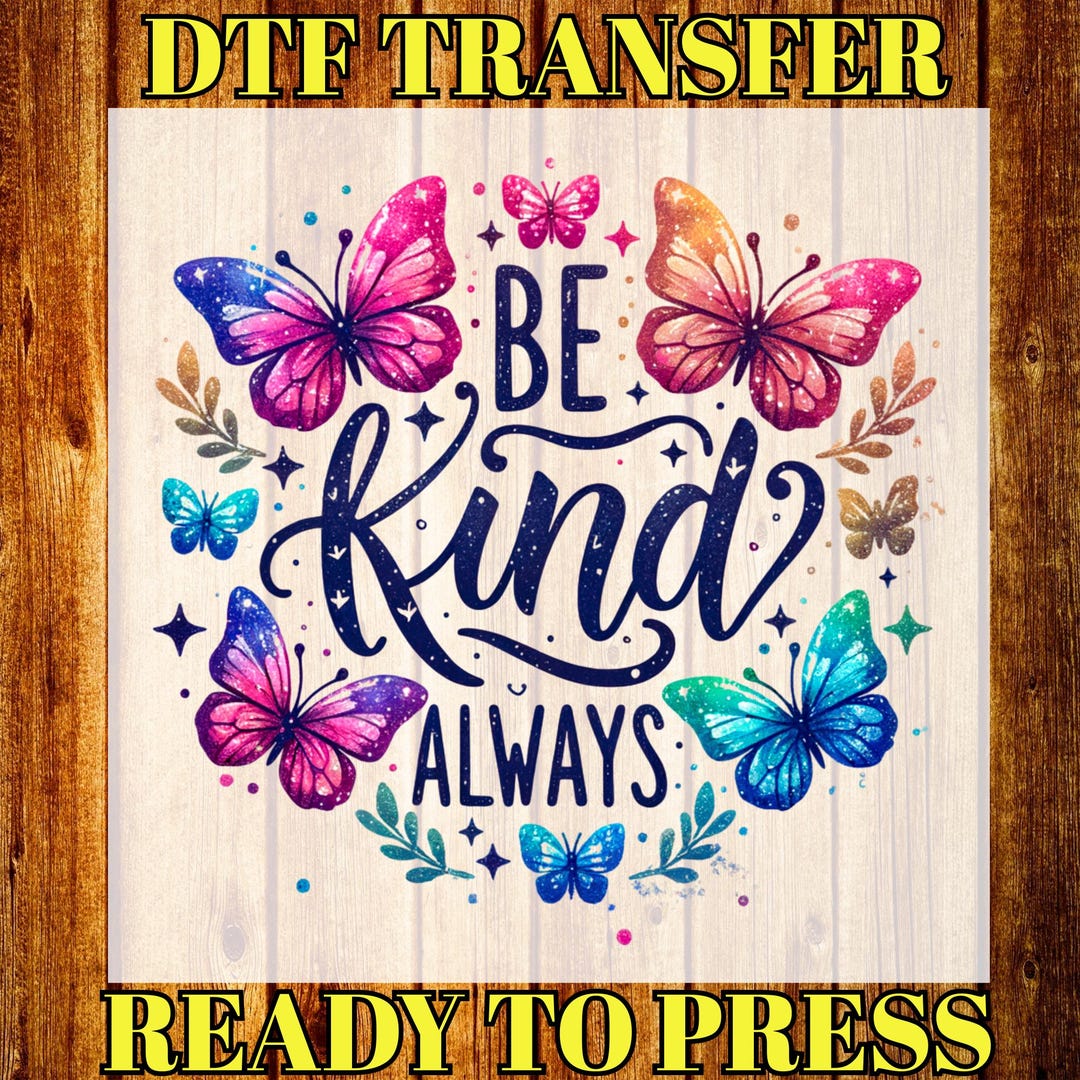 Be Kind Always DTF Transfer, Colorful Butterfly Heat Transfer, Floral ...