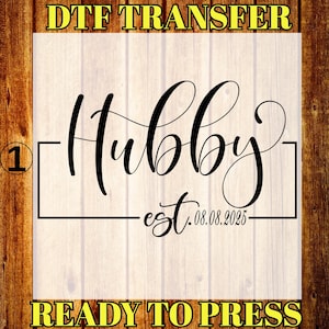 Hubby DTF Transfer, Wifei DTF Print, Wedding Date Patterned Heat Transfer, Happy Marriages Themed Ready To Press, Custom Iron On Transfer