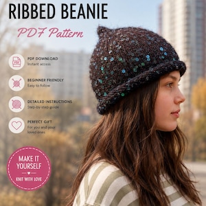 May include: A PDF knitting pattern for a ribbed beanie. The image shows a woman wearing a dark brown beanie with sequins. The text on the image says "Knitting Pattern", "Ribbed Beanie", and "PDF Pattern". The pattern is beginner-friendly and includes detailed instructions.