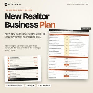 May include: A business plan document for new real estate agents titled New Realtor Business Plan by Skynetlabs. It includes an income calculator, budget, and 90-day plan with tables showing income goals, commission rates, and conversation metrics.