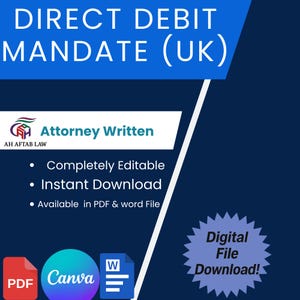 May include: A digital graphic with the text "DIRECT DEBIT MANDATE (UK)" in white on a blue background. The image includes the text "Attorney Written" and icons for PDF, Canva, and Word files, along with the phrase "Digital File Download!"