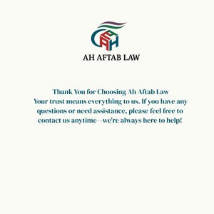 May include: A logo for AH Aftab Law, featuring a stylized emblem in red, green, and blue, with the text "AH AFTAB LAW" below. The image includes the text: "Thank You for Choosing Ah Aftab Law. Your trust means everything to us."