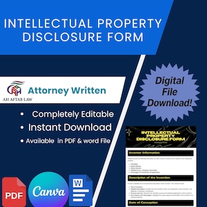 May include: A blue and white graphic with the text "INTELLECTUAL PROPERTY DISCLOSURE FORM". The image includes the text "Attorney Written", "Completely Editable", "Instant Download", and "Available in PDF & word File". A "Digital File Download!" badge is also present.