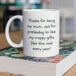 Crappy Mothers Day Gift Mug Funny Gag Gift for Mum, Sarcastic 11oz Coffee Cup, Last Minute Mum Present, Joke Mug for Her