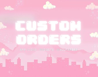 May include: A pink digital art graphic with the words "CUSTOM ORDERS" in white pixelated font. Below, it says "APP ICONS. WIDGETS. WALLPAPERS." A cityscape silhouette is at the bottom, with clouds and stars.