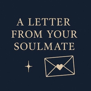 Una carta de tu alma gemela: personalizada y canalizada intuitivamente