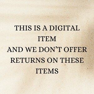 May include: Text on a beige background reads: "THIS IS A DIGITAL ITEM AND WE DON'T OFFER RETURNS ON THESE ITEMS."