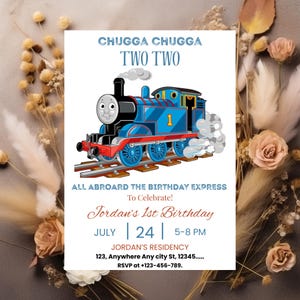 May include: A birthday invitation featuring a blue cartoon train with the text "CHUGGA CHUGGA TWO TWO". The invitation includes details for Jordan's 1st birthday on July 24th, 5-8 PM.