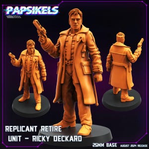May include: A light orange 3D-printed figurine of a man in a long coat, holding a gun. The text reads "REPLICANT RETIRE UNIT - RICKY DECKARD" and "25MM BASE AUGUST 2024 RELEASE". The figure is on a black base.