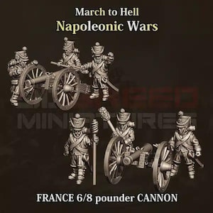 Op de afbeelding: Een set miniatuurfiguurtjes van soldaten in napoleontische uniformen die twee kanonnen bedienen. De tekst luidt March to Hell Napoleonic Wars en FRANCE 6/8 pounder CANNON. De figuren zijn uitgevoerd in een metallic grijze tint op een donkere achtergrond.
