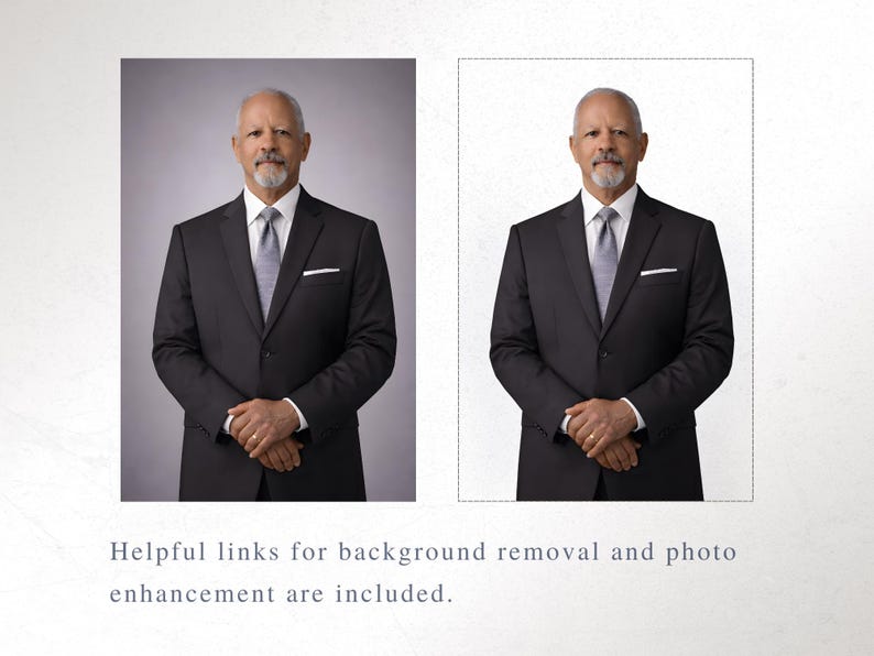 May include: Two professional headshot portraits of a man in a black suit, white shirt, and gray tie. One portrait is against a gray background, the other against a white background. The text below reads: "Helpful links for background removal and photo enhancement are included."