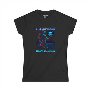 May include: Black t-shirt with a blue and pink graphic of a woman pressing a power button. The text "CTRL+ALT+TEASE" is above the graphic and "REBOOT. RELOAD. WRECK." is below the graphic.