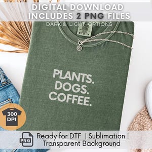 Plants Dogs Coffee PNG, Minimalist Text Design PNG, Plant Lover Digital File, Coffee Dog Shirt PNG, Sublimation Graphic, Funny Quote Png