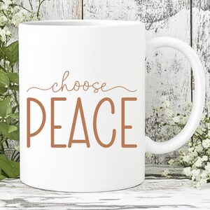 Choose Peace Inspirational Mug, Neutral Coffee Cup, Minimal Calm Kitchen Decor, Mindful Living Gift, Zen Affirmation Drinkware