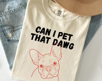 Französische Bulldogge Shirt, kann ich das Kumpel T-Shirt streicheln, Hundeliebhaber Shirt, UGA T-Shirt, sarkastisches Hundemama Shirt
