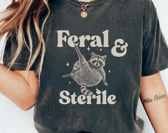 Feral And Sterile Shirt, Feral Raccoon Shirt, Funny Meme, Hysterectomy Humor, Post Surgery Gift, Surgery Recovery Shirt, Post Surgery Gift