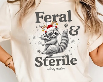 Feral and Sterile Holiday Raccoon Shirt, Funny Christmas Tee