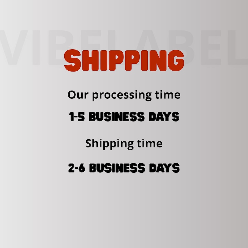 May include: Image with the word "SHIPPING" in large orange letters. Below, text states "Our processing time 1-5 BUSINESS DAYS" and "Shipping time 2-6 BUSINESS DAYS" on a light gray background.